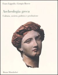 Archeologia greca. Cultura, società, politica e produzione - Librerie.coop