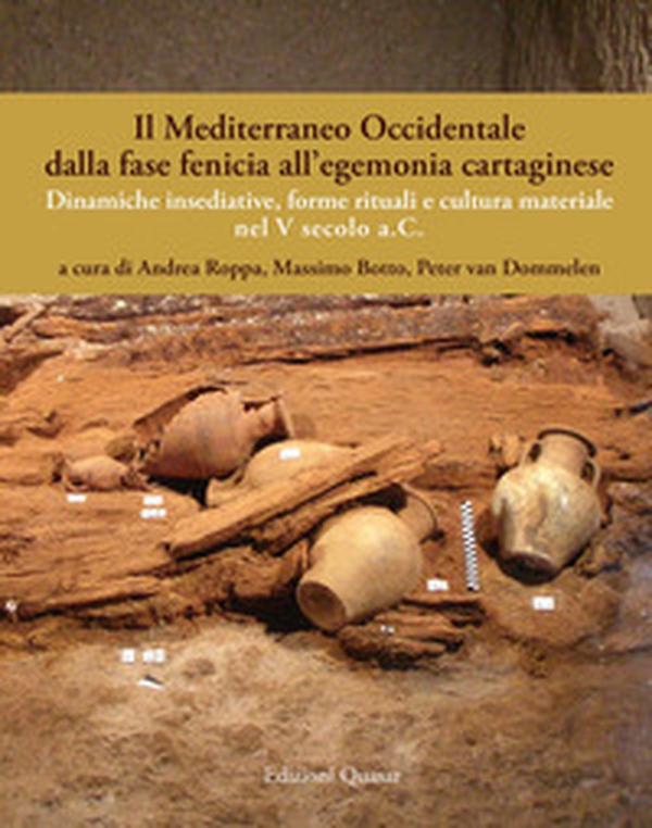 Il Mediterraneo Occidentale dalla fase fenicia all'egemonia cartaginese. Dinamiche insediative, forme rituali e cultura materiale nel V secolo a. C. Ediz. italiana, spagnola e inglese - Librerie.coop Il Mediterraneo Occidentale dalla fase fenicia all'egemonia cartaginese. Dinamiche insediative, forme rituali e cultura materiale nel V secolo a. C. Ediz. italiana, spagnola e inglese - Librerie.coop