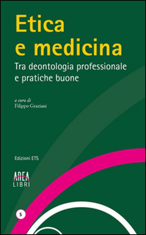 Etica e medicina. Tra deontologia professionale e pratiche buone - Librerie.coop Etica e medicina. Tra deontologia professionale e pratiche buone - Librerie.coop