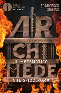 Archimede. Il matematico che sfidò Roma - Librerie.coop