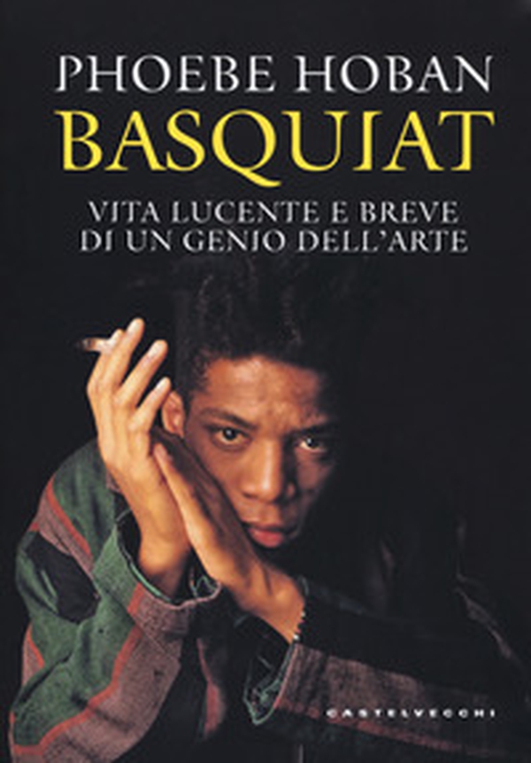 Basquiat. Vita lucente e breve di un genio dell'arte - Librerie.coop Basquiat. Vita lucente e breve di un genio dell'arte - Librerie.coop