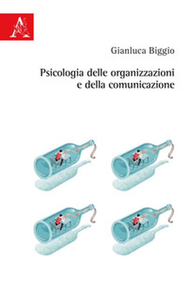 Psicologia delle organizzazioni e della comunicazione - Librerie.coop Psicologia delle organizzazioni e della comunicazione - Librerie.coop