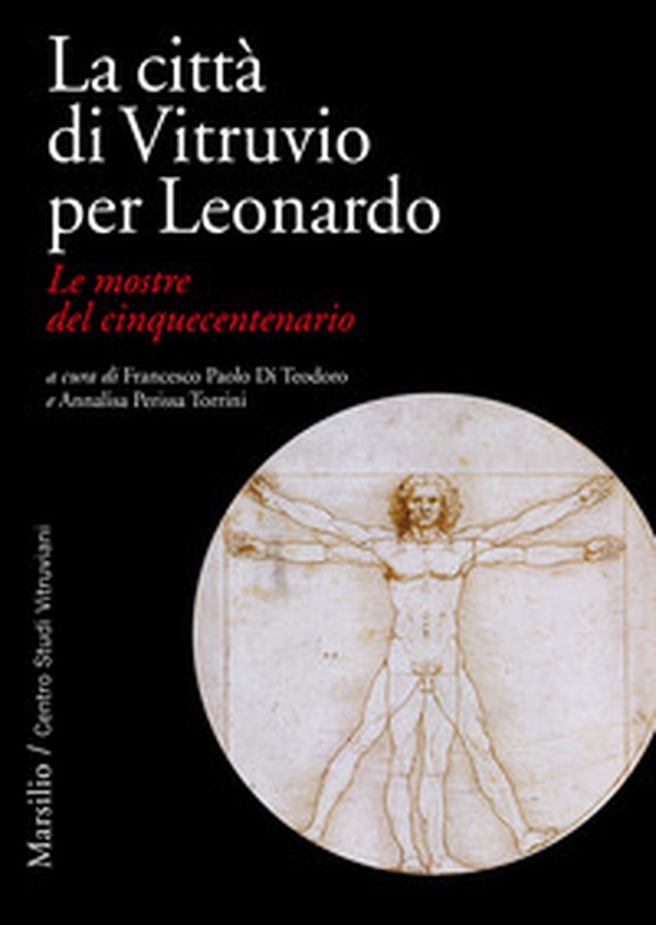 La città di Vitruvio per Leonardo. Le mostre del cinquecentenario - Librerie.coop La città di Vitruvio per Leonardo. Le mostre del cinquecentenario - Librerie.coop