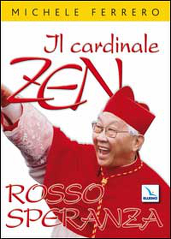 Il cardinale Zen. Rosso speranza - Librerie.coop Il cardinale Zen. Rosso speranza - Librerie.coop