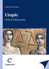 Utopie. Scritti di politica penale - Librerie.coop