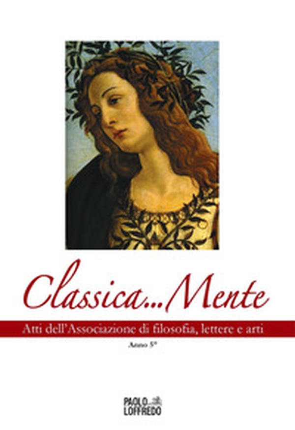 Classica... Mente. Atti dell'associazione di filosofia, lettere e arti - Vol. 5 - Librerie.coop Classica... Mente. Atti dell'associazione di filosofia, lettere e arti - Vol. 5 - Librerie.coop