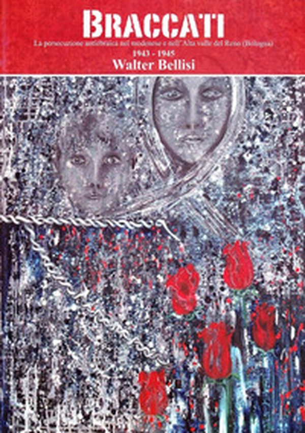 Braccati. La persecuzione antiebraica nel modenese e nell'alta valle del reno (Bologna, 1943-1945) - Librerie.coop Braccati. La persecuzione antiebraica nel modenese e nell'alta valle del reno (Bologna, 1943-1945) - Librerie.coop