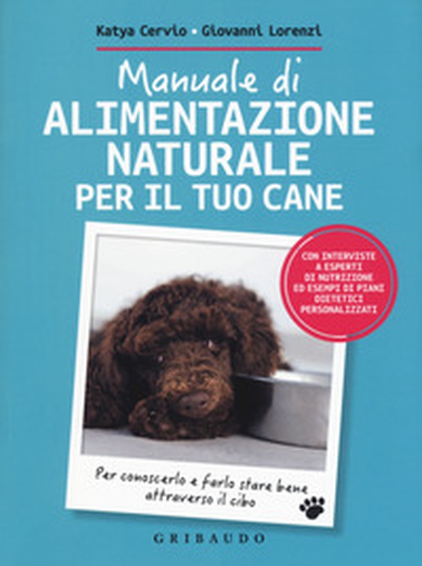 Manuale di alimentazione naturale per il tuo cane. Per conoscerlo e farlo stare bene attraverso il cibo - Librerie.coop Manuale di alimentazione naturale per il tuo cane. Per conoscerlo e farlo stare bene attraverso il cibo - Librerie.coop