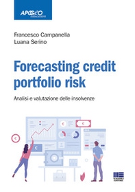 Forecasting credit fortfolio risk. Analisi e valutazioni delle insolvenze - Librerie.coop