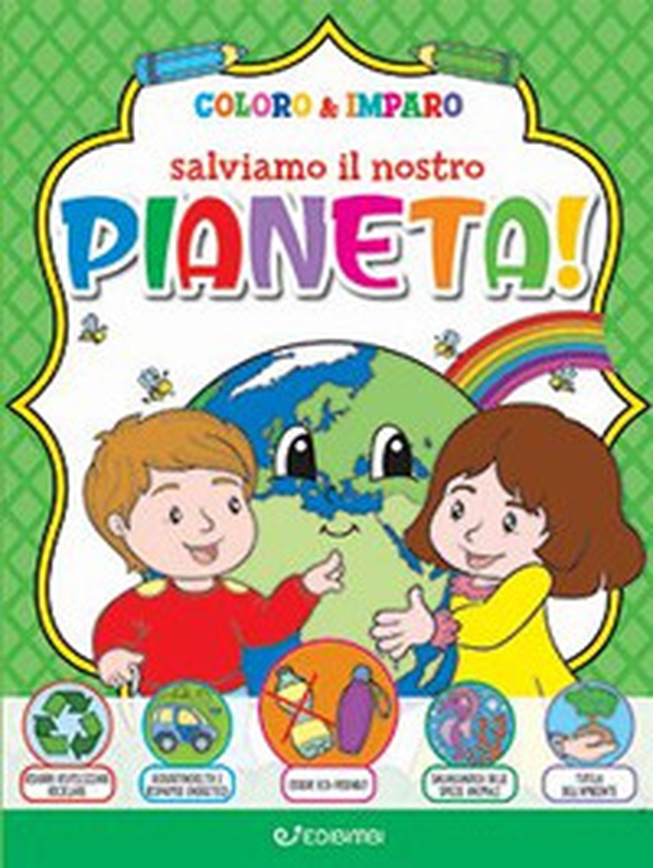 Salviamo il nostro pianeta! Coloro & imparo - Librerie.coop Salviamo il nostro pianeta! Coloro & imparo - Librerie.coop