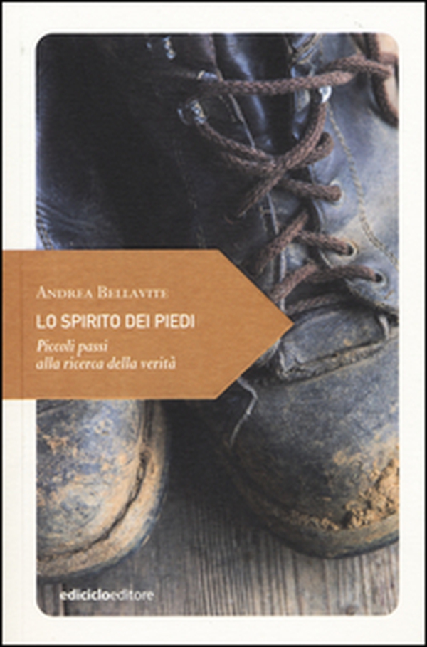 Lo spirito dei piedi. Piccoli passi alla ricerca della verità - Librerie.coop Lo spirito dei piedi. Piccoli passi alla ricerca della verità - Librerie.coop