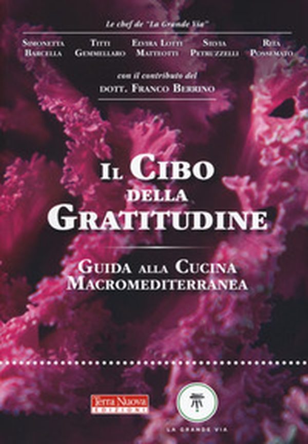 Il cibo della gratitudine. Guida alla cucina macromediterranea - Librerie.coop Il cibo della gratitudine. Guida alla cucina macromediterranea - Librerie.coop