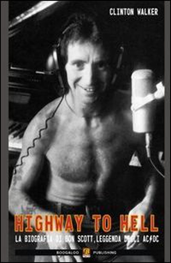 Highway to hell. La biografia di Bon Scott, leggenda degli AC/DC - Librerie.coop Highway to hell. La biografia di Bon Scott, leggenda degli AC/DC - Librerie.coop