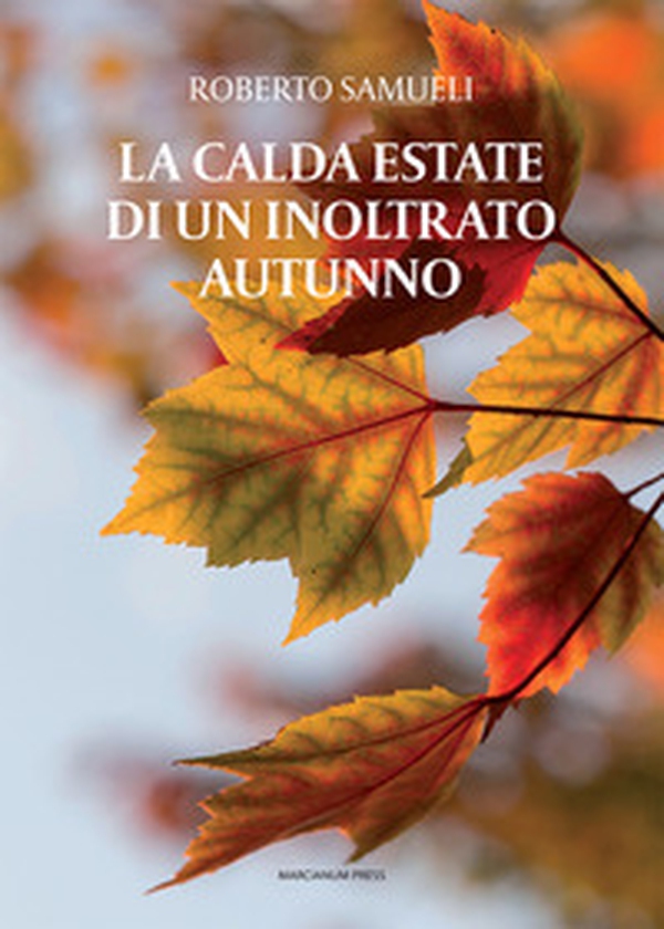 La calda estate di un inoltrato autunno - Librerie.coop La calda estate di un inoltrato autunno - Librerie.coop