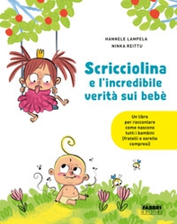 Scricciolina e l'incredibile verità sui bebè - Librerie.coop