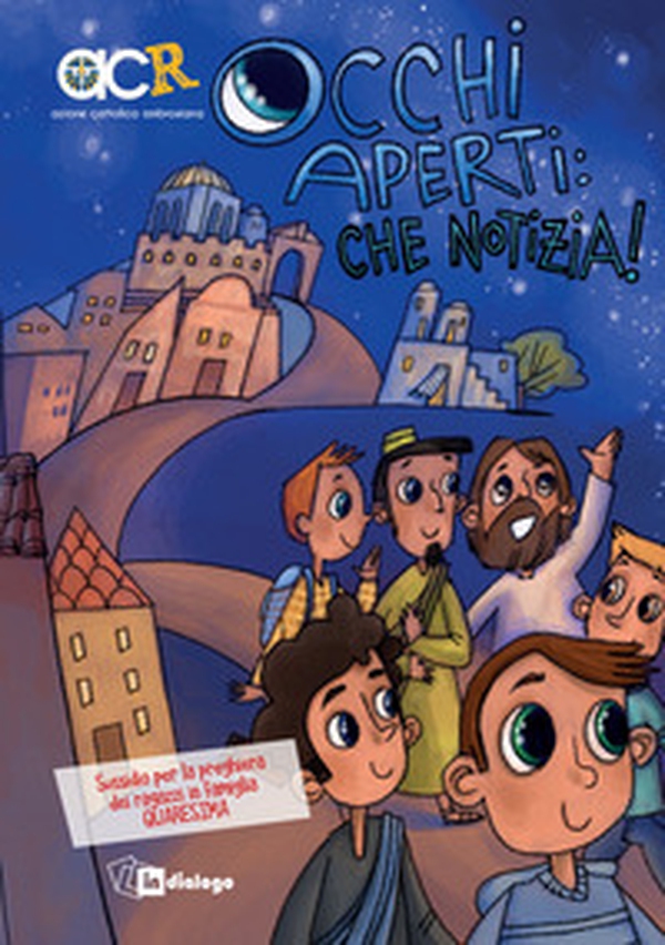Occhi aperti: che notizia. Sussidio per la preghiera dei ragazzi in famiglia. Quaresima - Librerie.coop Occhi aperti: che notizia. Sussidio per la preghiera dei ragazzi in famiglia. Quaresima - Librerie.coop