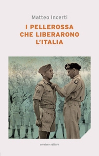 I pellerossa che liberarono l'Italia - Librerie.coop