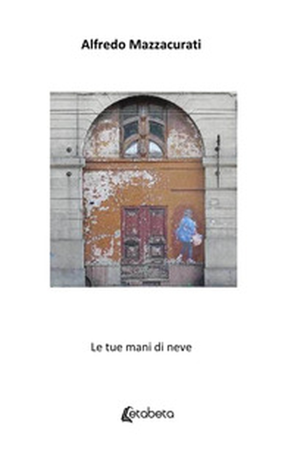 Le tue mani di neve - Librerie.coop Le tue mani di neve - Librerie.coop