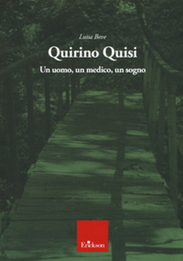 Quirino Quisi. Un uomo, un medico, un sogno - Librerie.coop Quirino Quisi. Un uomo, un medico, un sogno - Librerie.coop