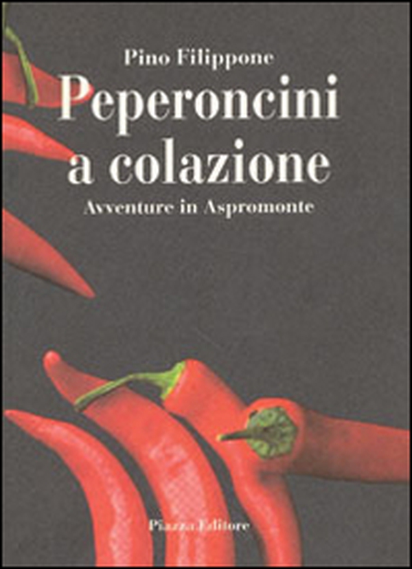 Peperoncini a colazione. Avventure in Aspromonte - Librerie.coop Peperoncini a colazione. Avventure in Aspromonte - Librerie.coop