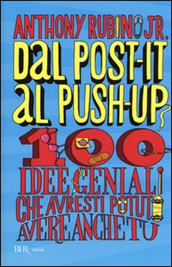 Dal post-it al push-up. 100 idee geniali che avresti potuto avere anche tu - Librerie.coop Dal post-it al push-up. 100 idee geniali che avresti potuto avere anche tu - Librerie.coop