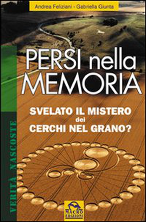 Persi nella memoria. Svelato il mistero dei cerchi nel grano? - Librerie.coop Persi nella memoria. Svelato il mistero dei cerchi nel grano? - Librerie.coop