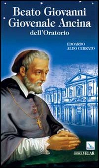Beato Giovanni Giovenale Ancina dell'Oratorio - Librerie.coop