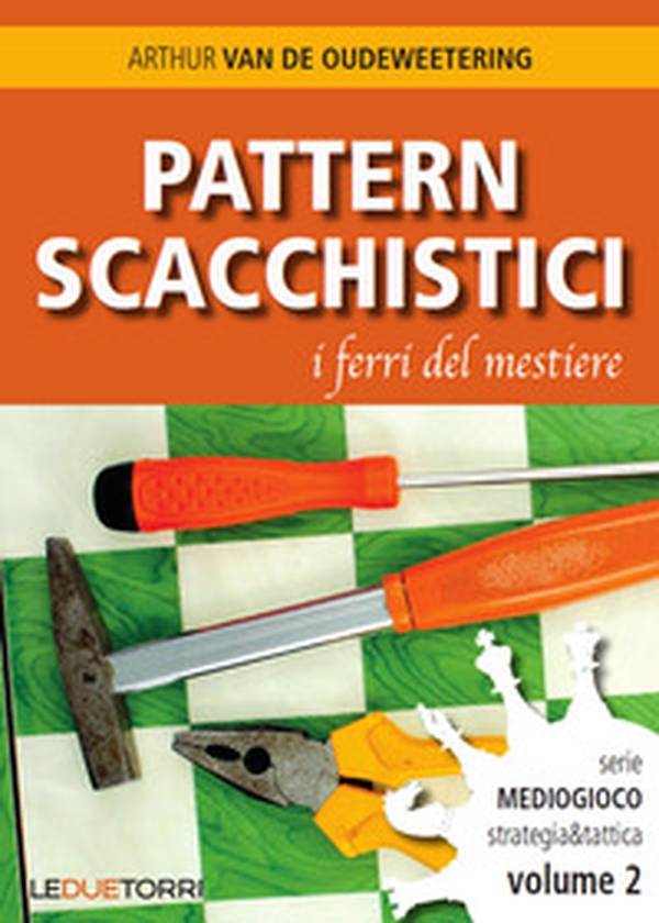 Pattern scacchistici. I ferri del mestiere - Librerie.coop Pattern scacchistici. I ferri del mestiere - Librerie.coop