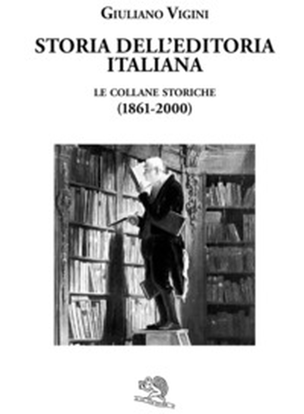 Storia dell'editoria italiana. Le collane storiche (1861-2000) - Librerie.coop Storia dell'editoria italiana. Le collane storiche (1861-2000) - Librerie.coop