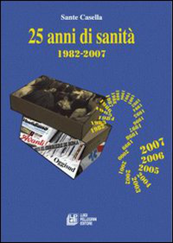 Venticinque anni di sanità. 1982-2007 - Librerie.coop Venticinque anni di sanità. 1982-2007 - Librerie.coop