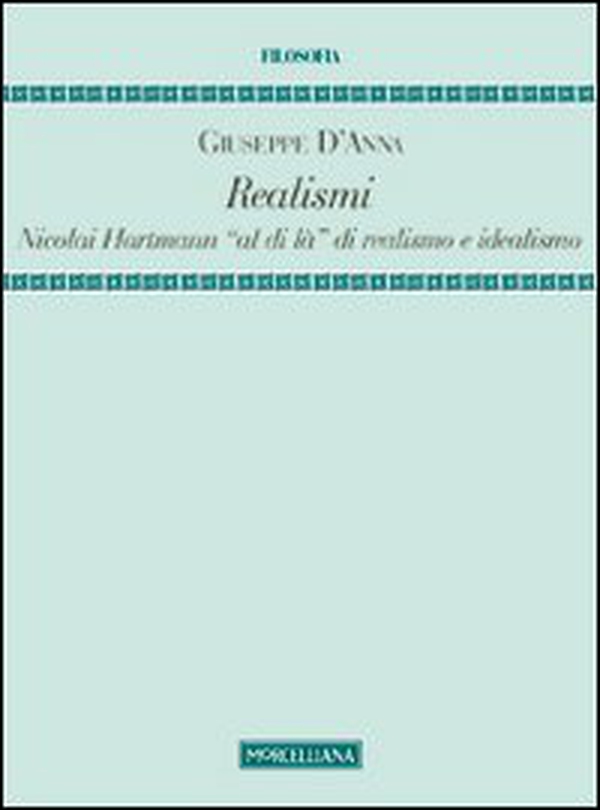 Realismi. Nicolai Hartmann «al di là» di realismo e idealismo - Librerie.coop Realismi. Nicolai Hartmann «al di là» di realismo e idealismo - Librerie.coop