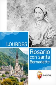 Lourdes. Rosario con Santa Bernadette - Librerie.coop