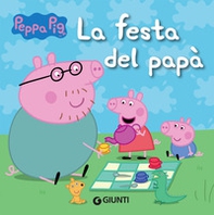 La festa del papà. Peppa Pig - Librerie.coop