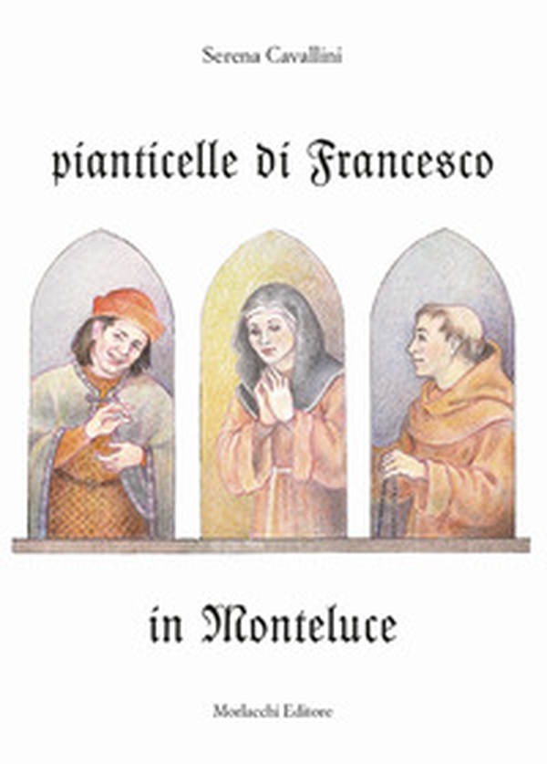 Pianticelle di Francesco in Monteluce - Librerie.coop Pianticelle di Francesco in Monteluce - Librerie.coop
