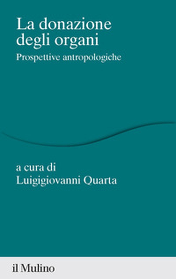 La donazione di organi. Prospettive antropologiche - Librerie.coop La donazione di organi. Prospettive antropologiche - Librerie.coop