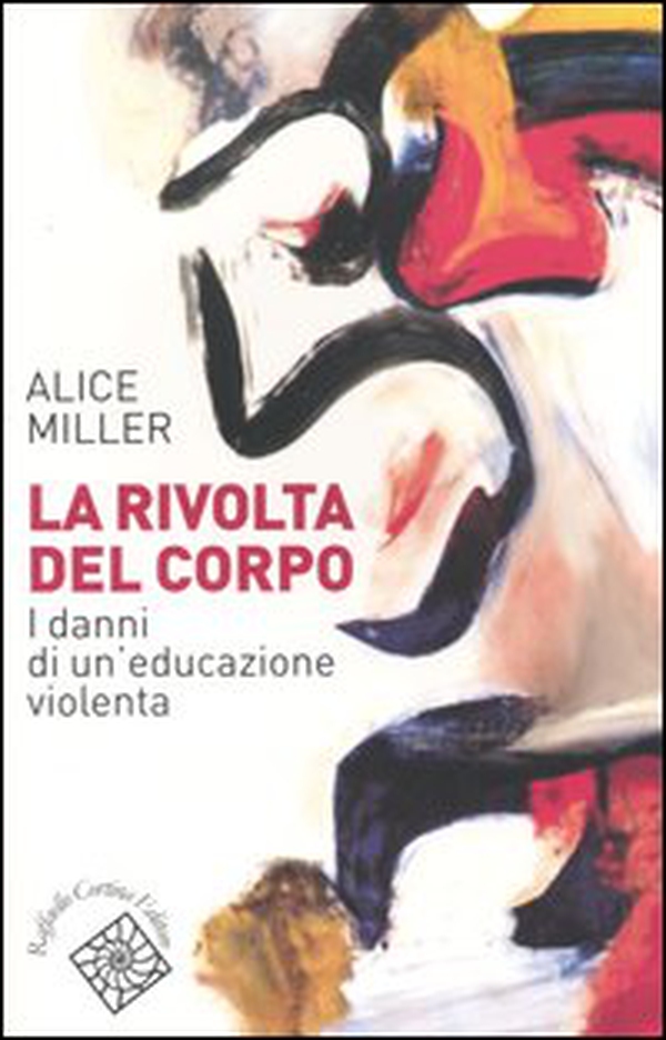 La rivolta del corpo. I danni di un'educazione violenta - Librerie.coop La rivolta del corpo. I danni di un'educazione violenta - Librerie.coop