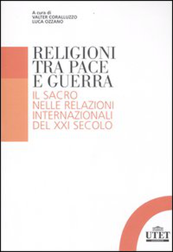 Religioni tra pace e guerra. Il sacro nelle relazioni internazionali del XXI secolo - Librerie.coop Religioni tra pace e guerra. Il sacro nelle relazioni internazionali del XXI secolo - Librerie.coop