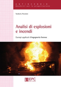 Analisi di esplosioni e incendi. Esempi applicati d'ingegneria forense - Librerie.coop