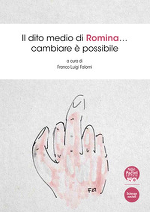 Il dito medio di Romina... Cambiare è possibile - Librerie.coop Il dito medio di Romina... Cambiare è possibile - Librerie.coop