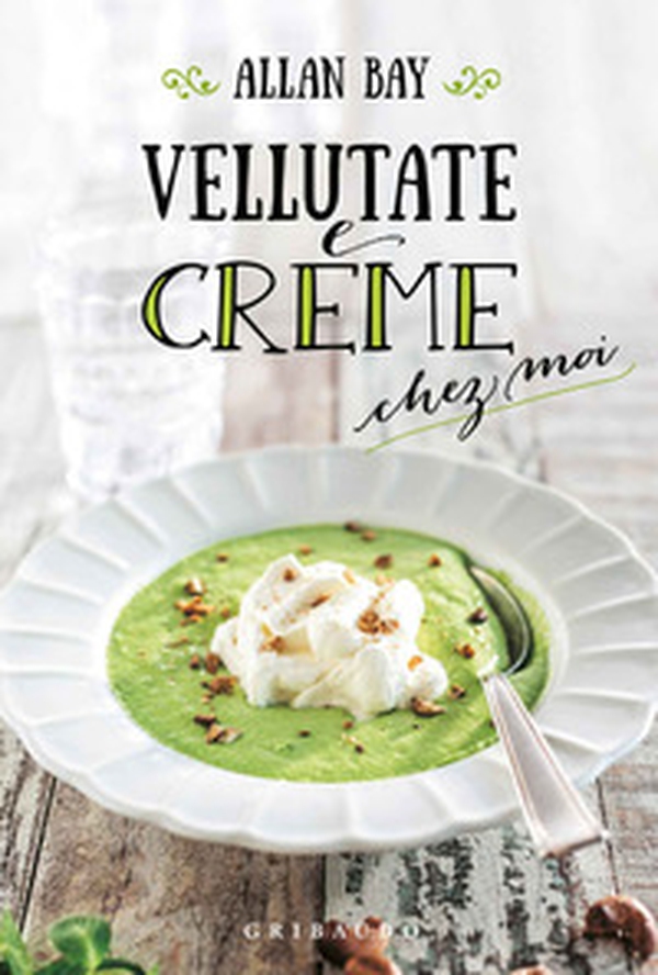 Vellutate e creme chez moi - Librerie.coop Vellutate e creme chez moi - Librerie.coop