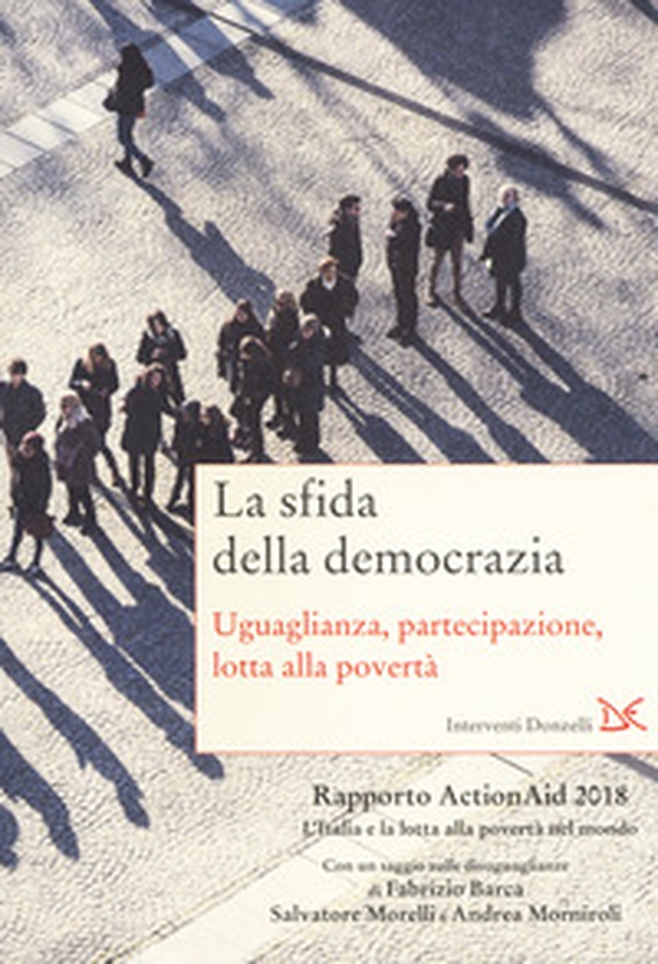 La sfida della democrazia. Uguaglianza, partecipazione, lotta alla povertà. Rapporto ActionAid 2018 L'Italia e la lotta alla povertà nel mondo - Librerie.coop La sfida della democrazia. Uguaglianza, partecipazione, lotta alla povertà. Rapporto ActionAid 2018 L'Italia e la lotta alla povertà nel mondo - Librerie.coop