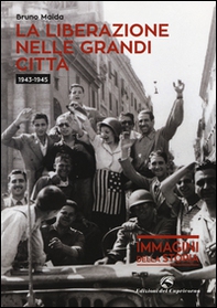 La liberazione nelle grandi città (1943-1945) - Librerie.coop
