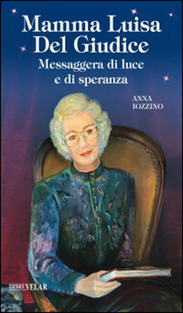 Mamma Luisa Del Giudice. Messaggera di luce e di speranza - Librerie.coop Mamma Luisa Del Giudice. Messaggera di luce e di speranza - Librerie.coop