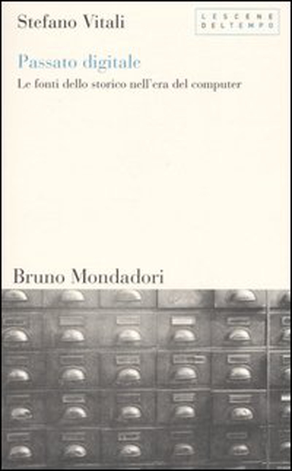 Passato digitale. Le fonti dello storico nell'era del computer - Librerie.coop Passato digitale. Le fonti dello storico nell'era del computer - Librerie.coop