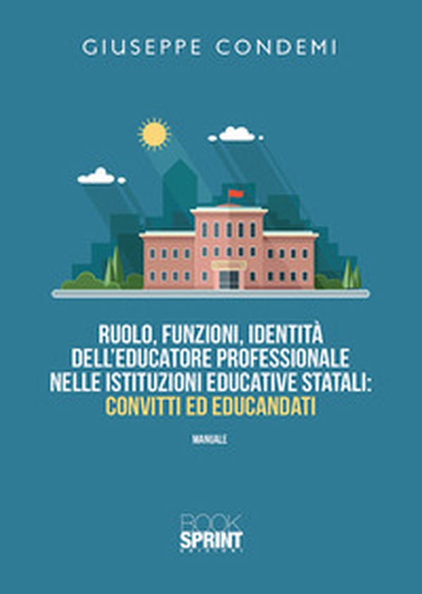 Ruolo, funzioni, identità dell'educatore professionale nelle istituzioni educative statali: convitti ed educandati - Librerie.coop Ruolo, funzioni, identità dell'educatore professionale nelle istituzioni educative statali: convitti ed educandati - Librerie.coop