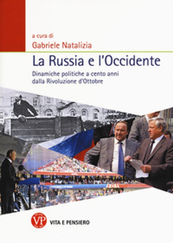 La Russia e l'Occidente. Dinamiche politiche a cento anni dalla Rivoluzione d'Ottobre - Librerie.coop La Russia e l'Occidente. Dinamiche politiche a cento anni dalla Rivoluzione d'Ottobre - Librerie.coop
