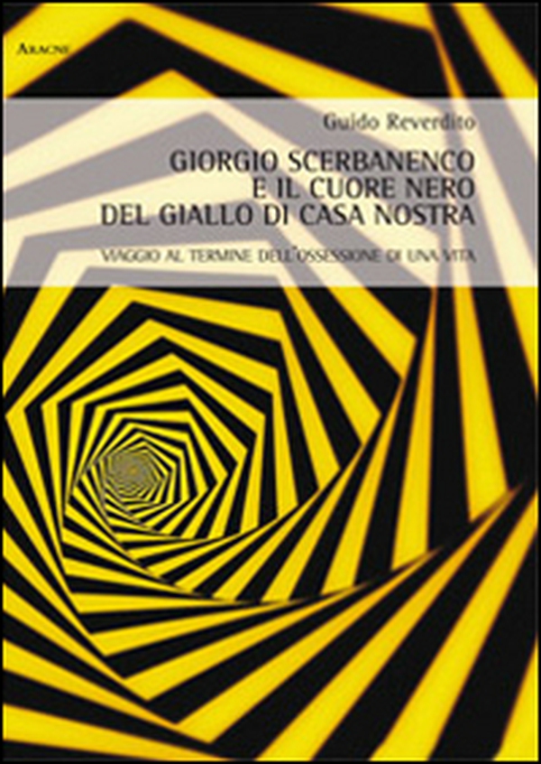 Giorgio Scerbanenco e il cuore nero del giallo di casa nostra. Viaggio al termine dell'ossessione di una vita - Librerie.coop Giorgio Scerbanenco e il cuore nero del giallo di casa nostra. Viaggio al termine dell'ossessione di una vita - Librerie.coop