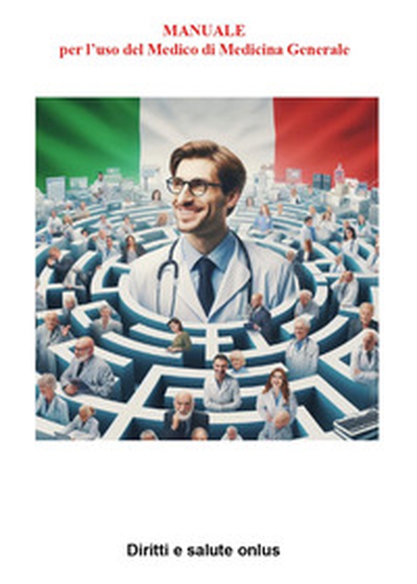 Manuale per l'uso del medico di medicina generale - Librerie.coop Manuale per l'uso del medico di medicina generale - Librerie.coop