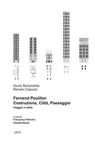 Fernand Pouillon. Costruzione, città, paesaggio. Viaggio in Italia - Librerie.coop
