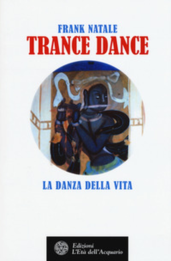 Trance dance. La danza della vita - Librerie.coop Trance dance. La danza della vita - Librerie.coop